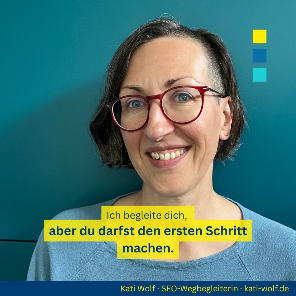 Ich begleite dich: Kati Wolf - Dein SEO-Coaching für selbstständige Unternehmerinnen Ich begleite dich: Kati Wolf - Dein SEO-Coaching für selbstständige Unternehmerinnen