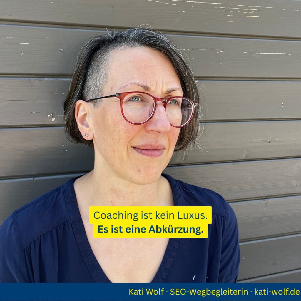 Coaching ist eine Abkürzung: Kati Wolf - SEO-Coaching und SEO Sparringspartner Coaching ist eine Abkürzung: Kati Wolf - SEO-Coaching und SEO Sparringspartner